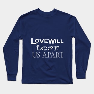 love will tear us apart Long Sleeve T-Shirt